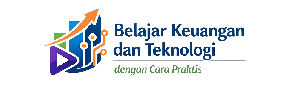 Belajar Keuangan dan Teknologi dengan Cara Praktis